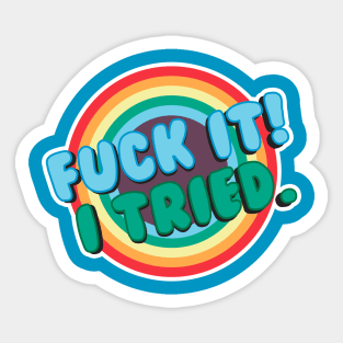 Fuck It, I tried Sticker